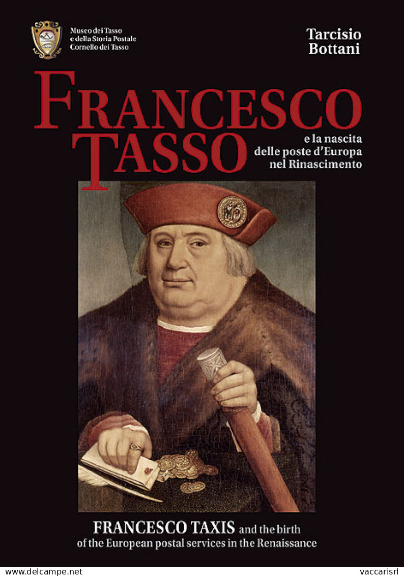 FRANCESCO TASSO E LA NASCITA DELLE POSTE D'EUROPA
NEL RINASCIMENTO - Tarcisio Bottani - Handbücher Für Sammler