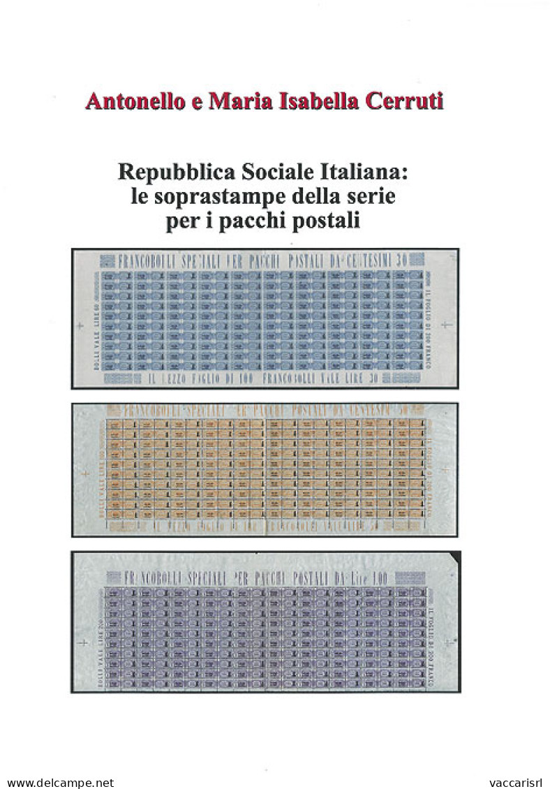 REPUBBLICA SOCIALE ITALIANA:
LE SOPRASTAMPE DELLA SERIE
PER I PACCHI POSTALI - Antonello E Maria Isabella Cerruti - Handbücher Für Sammler