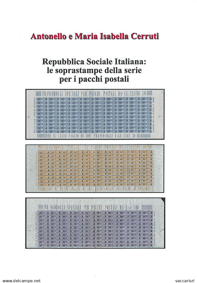 REPUBBLICA SOCIALE ITALIANA:
LE SOPRASTAMPE DELLA SERIE
PER I PACCHI POSTALI - Antonello E Maria Isabella Cerruti - Manuali Per Collezionisti