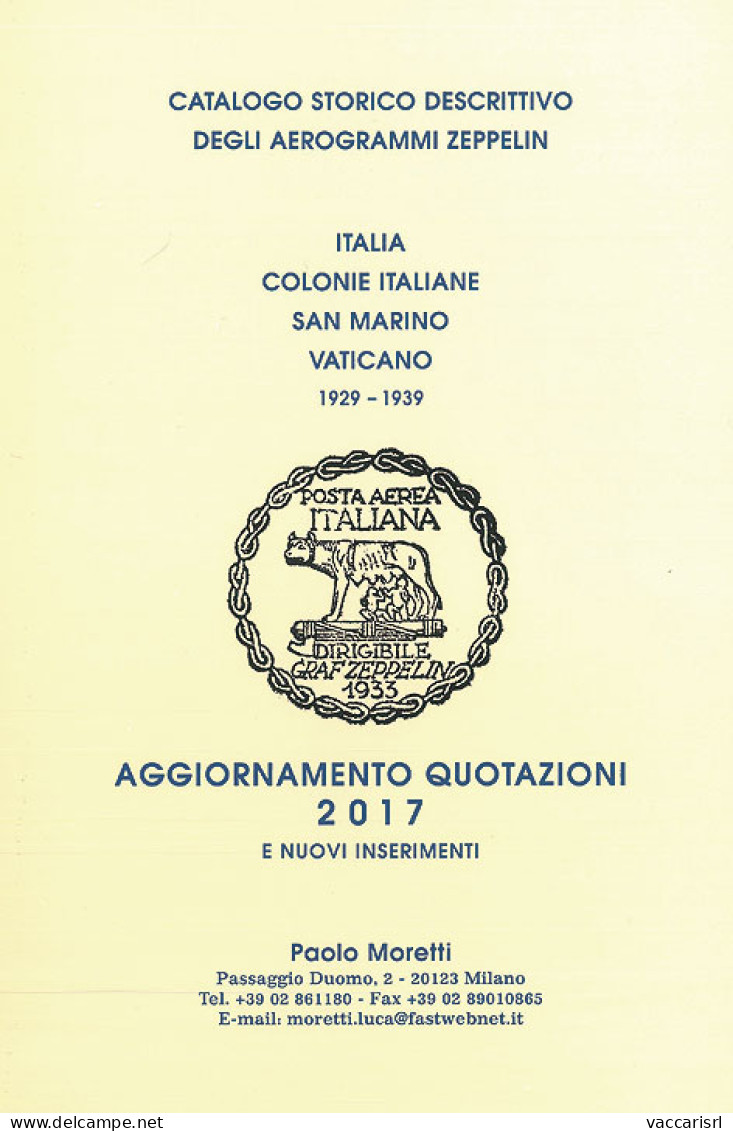 CATALOGO STORICO DESCRITTIVO
DEGLI AEROGRAMMI ZEPPELIN DI ITALIA - COLONIE ITALIANE
SAN MARINO - VATICANO - 1929-1939
AG - Manuali Per Collezionisti