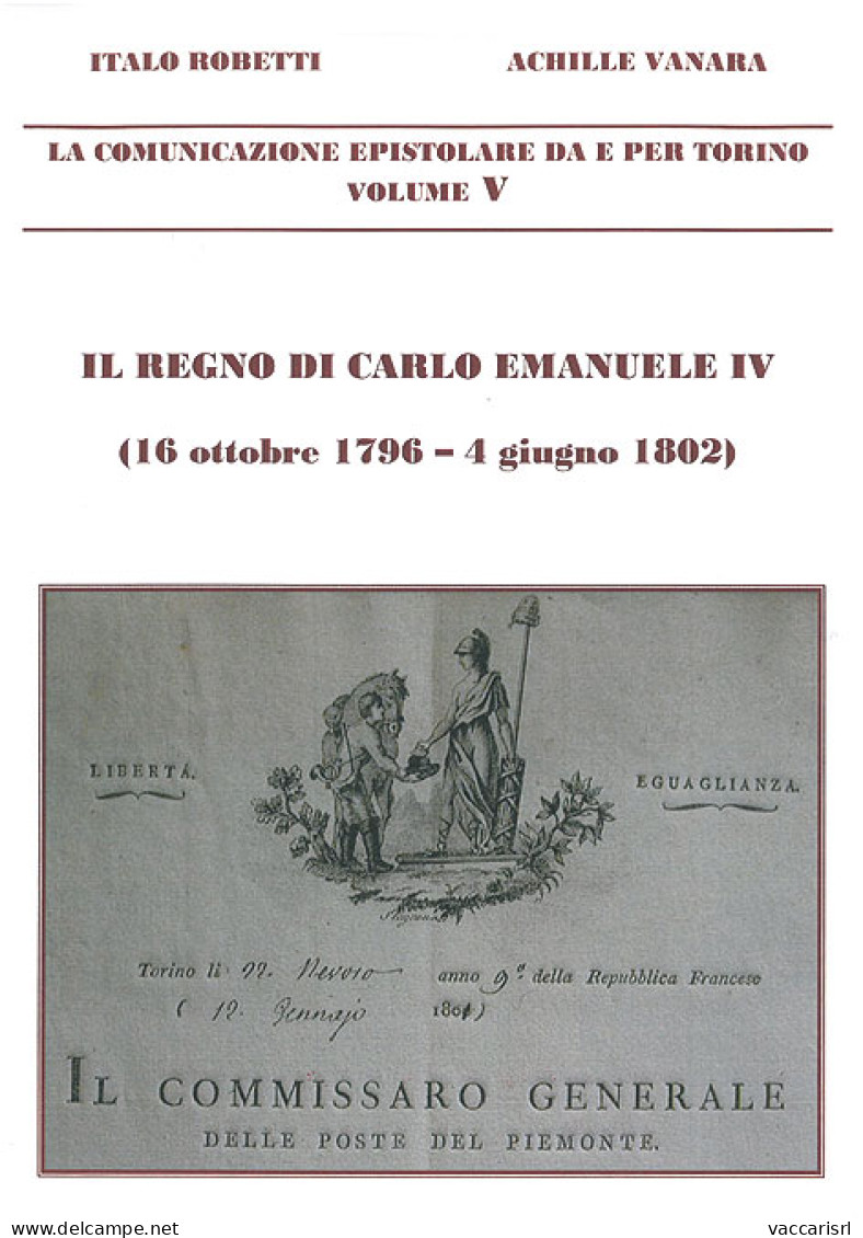 LA COMUNICAZIONE EPISTOLARE DA E PER TORINO
VOL.V - IL REGNO DI CARLO EMANUELE IV
(16 Ottobre 1796 - 4 Giugno 1802) - It - Manuales Para Coleccionistas