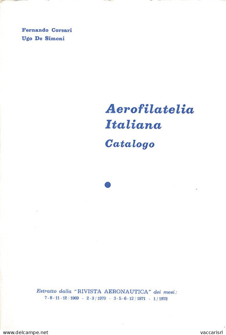AEROFILATELIA ITALIANA 
CATALOGO 
Volume Primo 1784-1940 - Fernando Corsari - Ugo De Simoni - Manuales Para Coleccionistas
