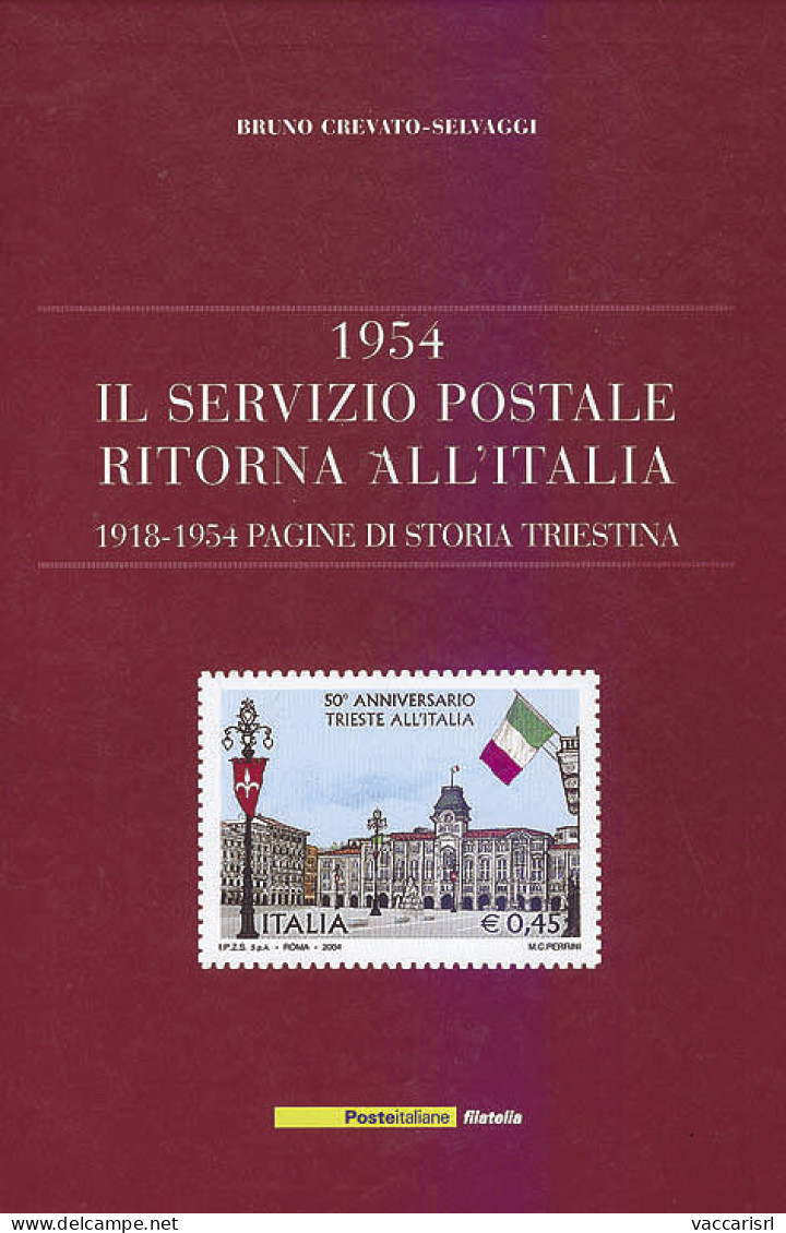 1954 IL SERVIZIO POSTALE RITORNA ALL'ITALIA
1918-1954 Pagine Di Storia Triestina - Bruno Crevato-Selvaggi - Handleiding Voor Verzamelaars