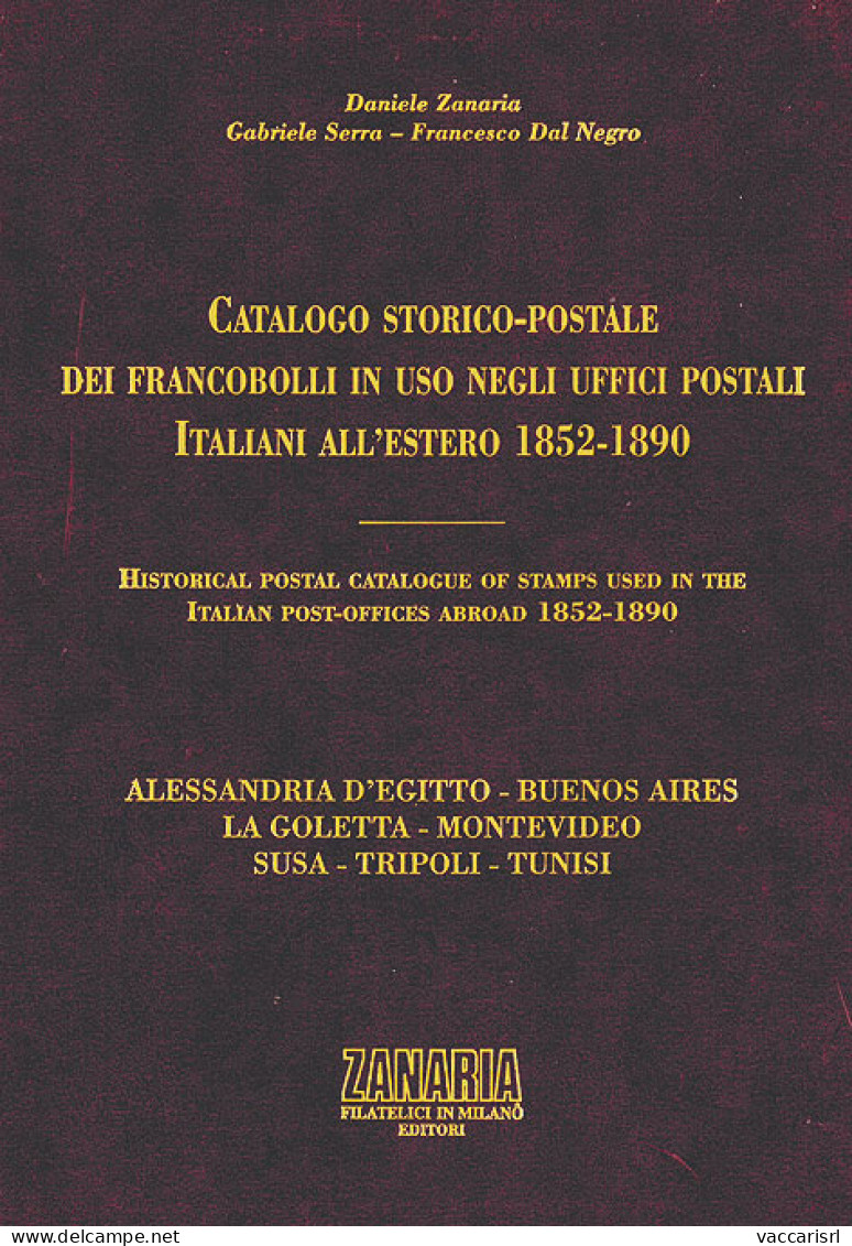 CATALOGO STORICO-POSTALE DEI FRANCOBOLLI
IN USO NEGLI UFFICI POSTALI ITALIANI ALL'ESTERO
1852-1890
Edizione Lusso - Dani - Manuels Pour Collectionneurs