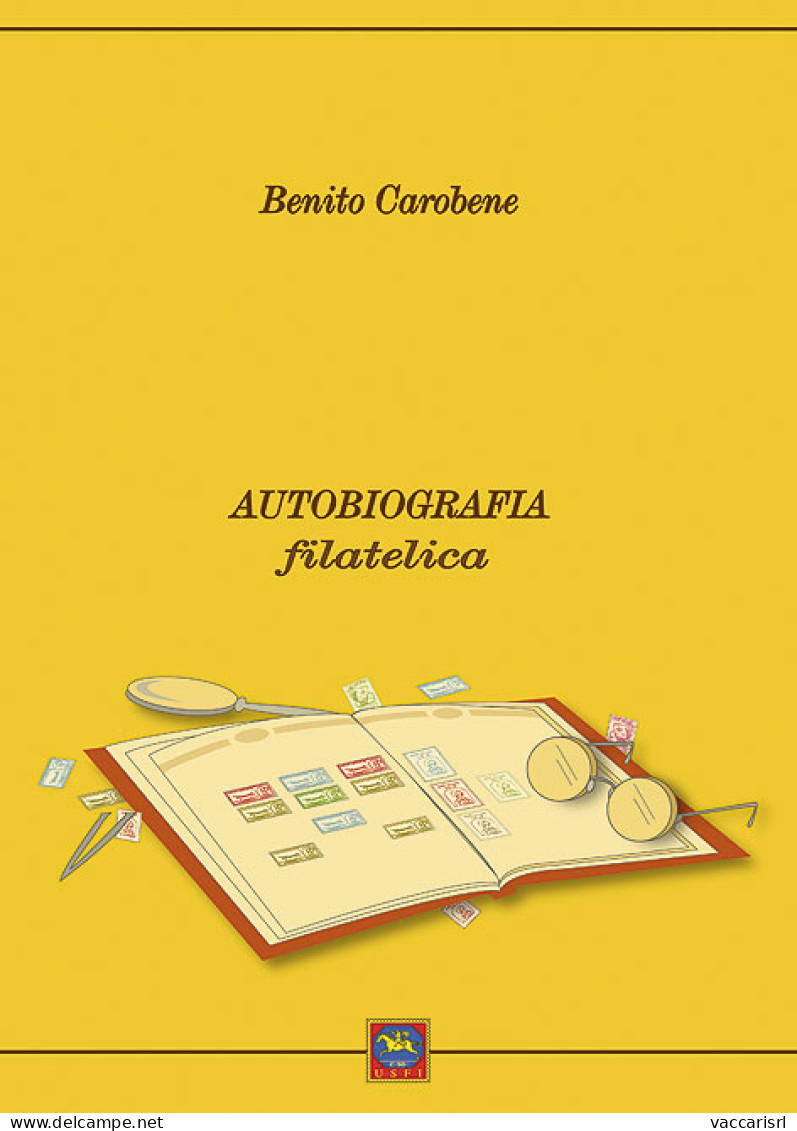 BENITO CAROBENE
AUTOBIOGRAFIA FILATELICA - Benito Carobene - Manuels Pour Collectionneurs