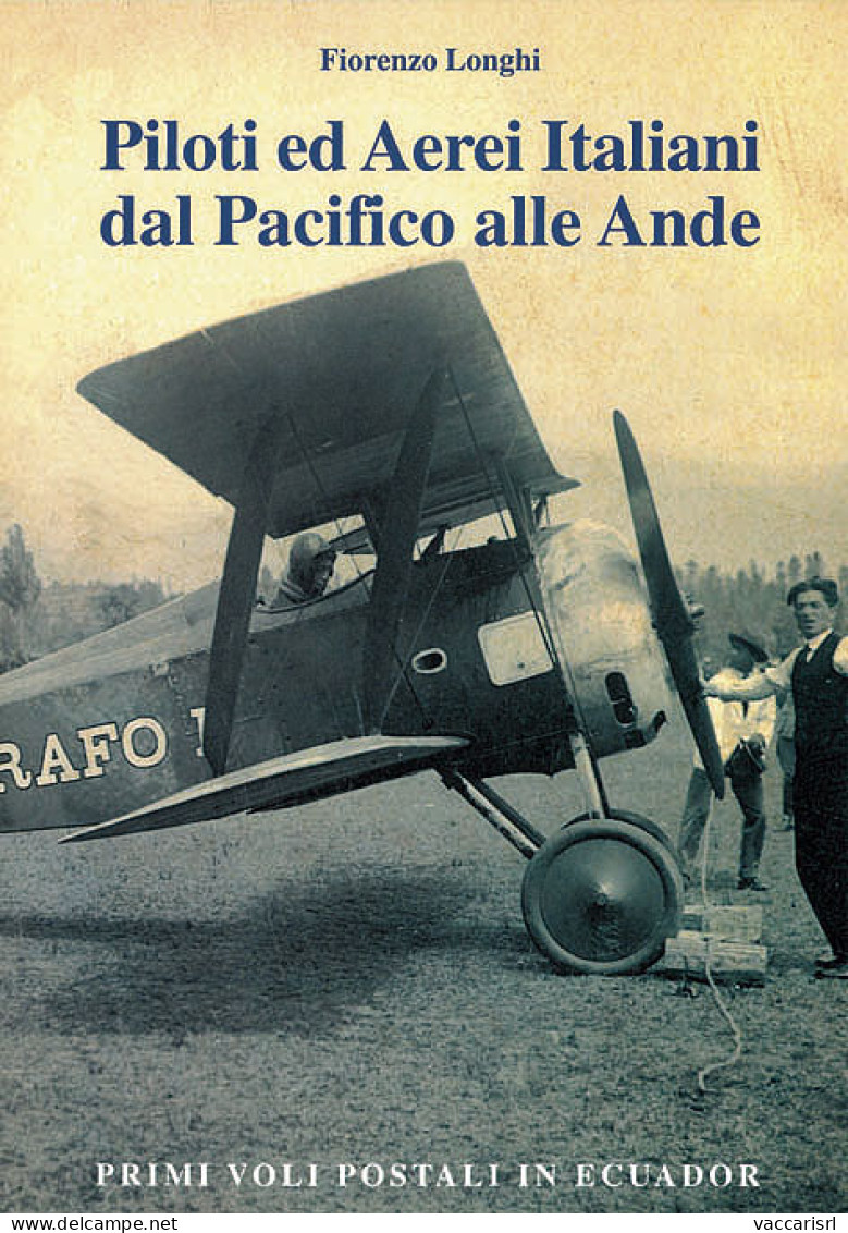 PILOTI ED AEREI DAL PACIFICO ALLE ANDE
Primi Voli Postali In Ecuador - Fiorenzo Longhi - Manuales Para Coleccionistas