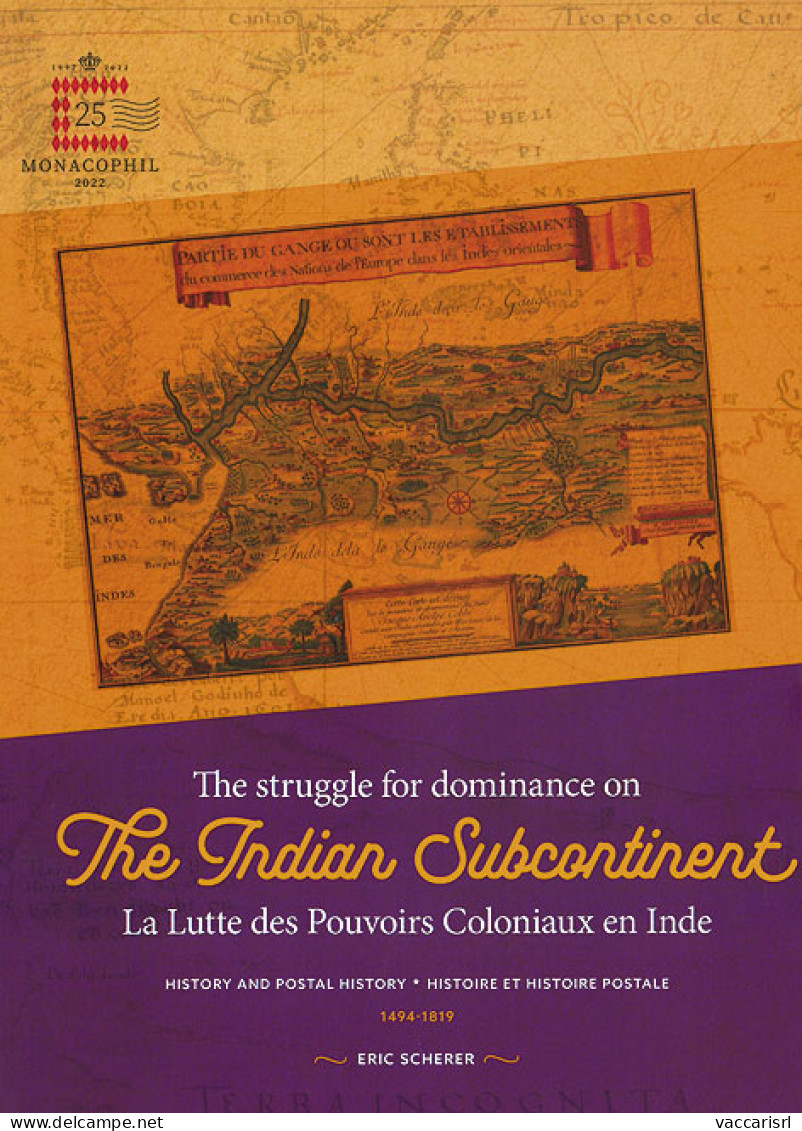 THE STRUGGLE FOR DOMINANCE ON THE INDIAN SUBCONTINENT
History And Postal History
1494-1819 - Eric Scherer - Manuali Per Collezionisti