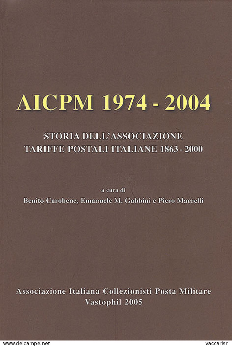 TARIFFE POSTALI ITALIANE 1863-2000
AICPM 1974-2004 - STORIA DELL'ASSOCIAZIONE - A Cura Di Benito Carobene, Emanuele M. G - Manuales Para Coleccionistas