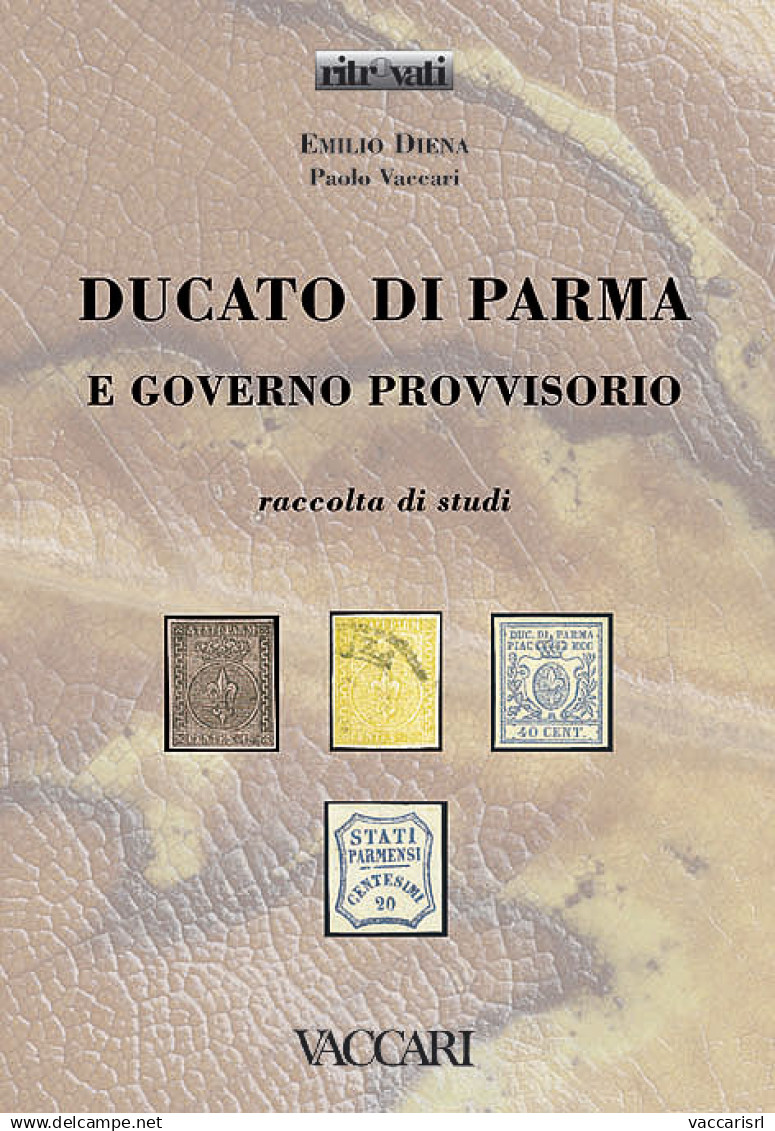 DUCATO DI PARMA
E GOVERNO PROVVISORIO
Raccolta Di Studi - Emilio Diena - Paolo Vaccari - Manuales Para Coleccionistas