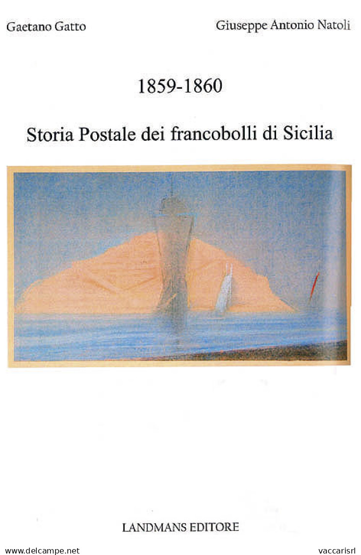 1859-1860
STORIA POSTALE DEI FRANCOBOLLI DI SICILIA - Gaetano Gatto - Giuseppe Antonio Natoli - Handbücher Für Sammler