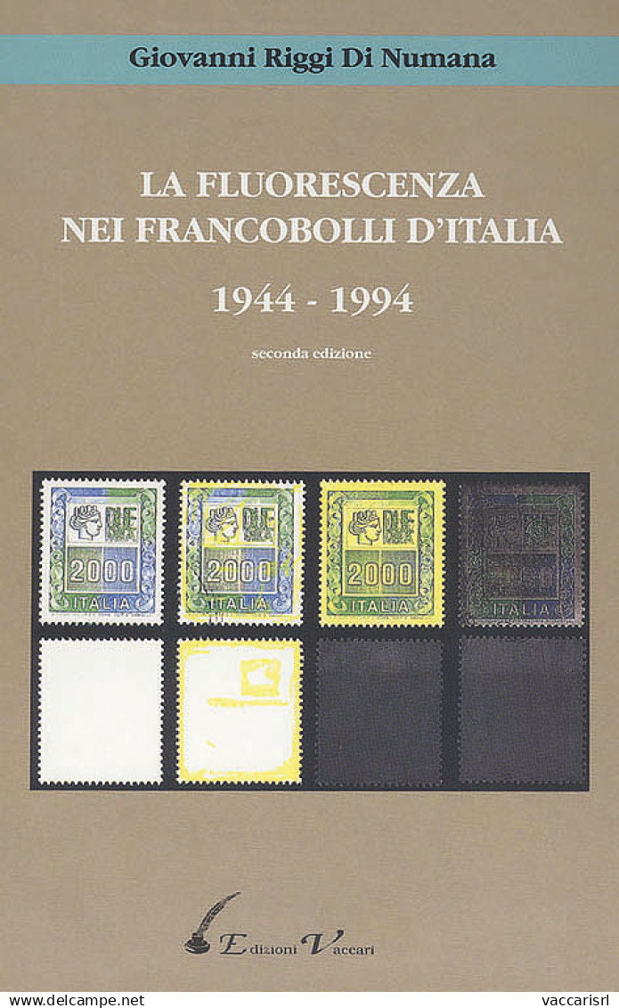 LA FLUORESCENZA NEI FRANCOBOLLI D'ITALIA 1944-1994
Seconda Edizione - Giovanni Riggi Di Numana - Manuali Per Collezionisti