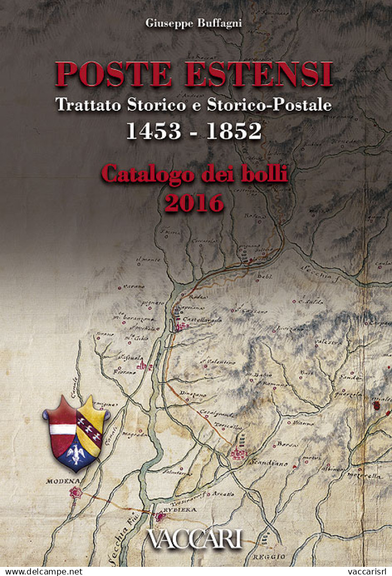 POSTE ESTENSI
Trattato Storico E Storico-Postale 1453-1852
CATALOGO DEI BOLLI
2016 - Giuseppe Buffagni - Manuali Per Collezionisti