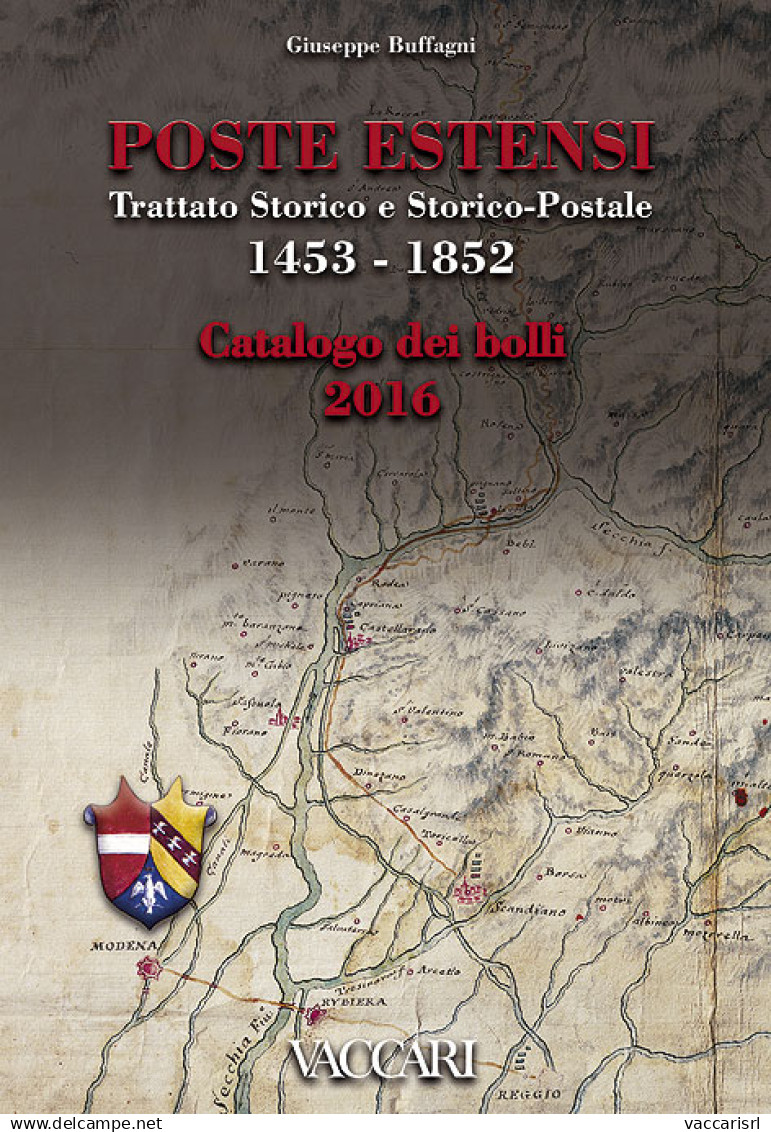 POSTE ESTENSI
Trattato Storico E Storico-Postale 1453-1852
CATALOGO DEI BOLLI
2016 - Giuseppe Buffagni - Collectors Manuals