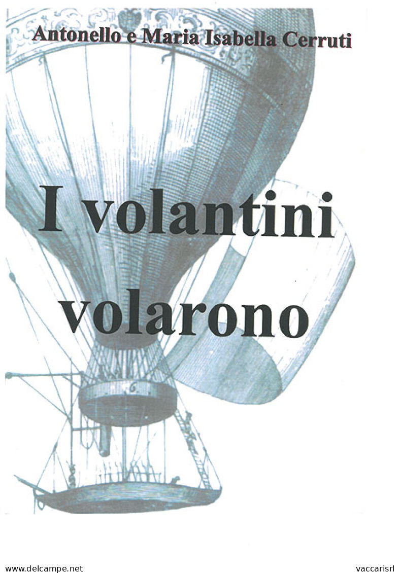 I VOLANTINI VOLARONO - Antonello E Maria Isabella Cerruti - Manuales Para Coleccionistas