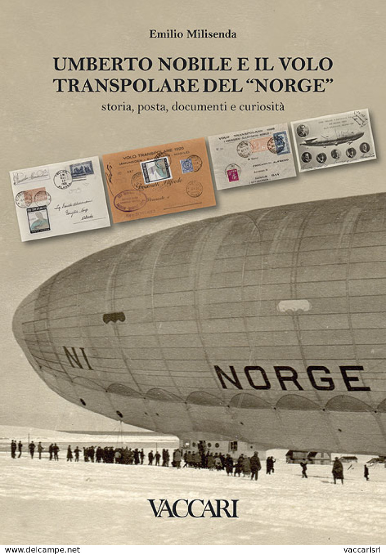 UMBERTO NOBILE E IL VOLO
TRANSPOLARE DEL "NORGE"
Storia, Posta, Documenti E Curiosit&agrave; - Emilio Milisenda - Manuales Para Coleccionistas