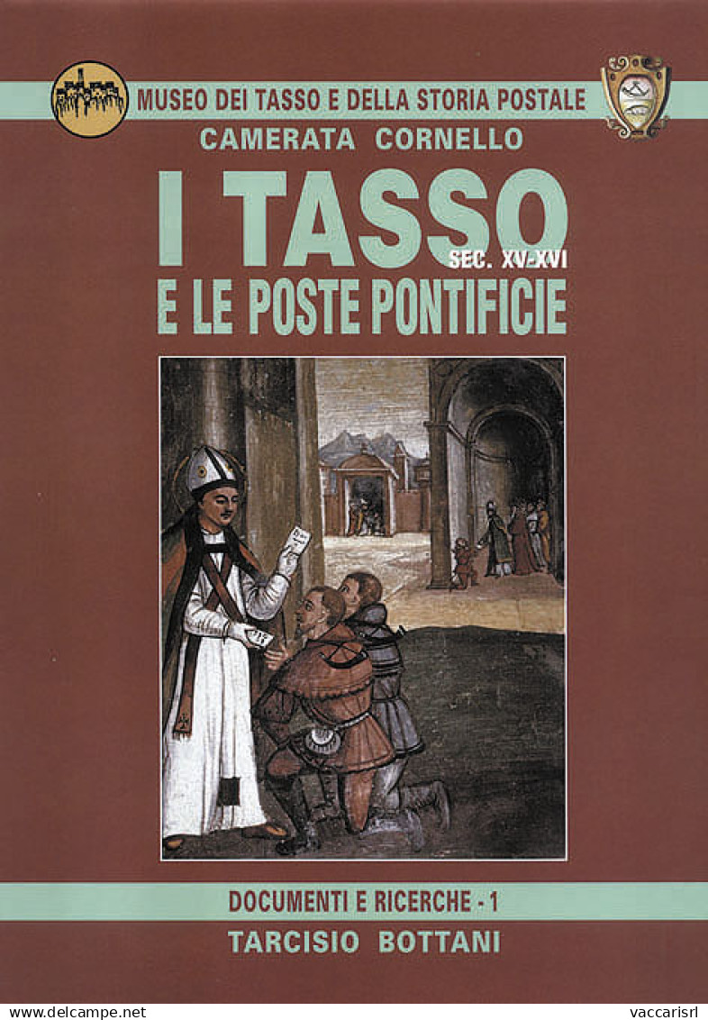 I TASSO
E LE POSTE PONTIFICIE
SEC. XV-XVI - Tarcisio Bottani - Manuali Per Collezionisti