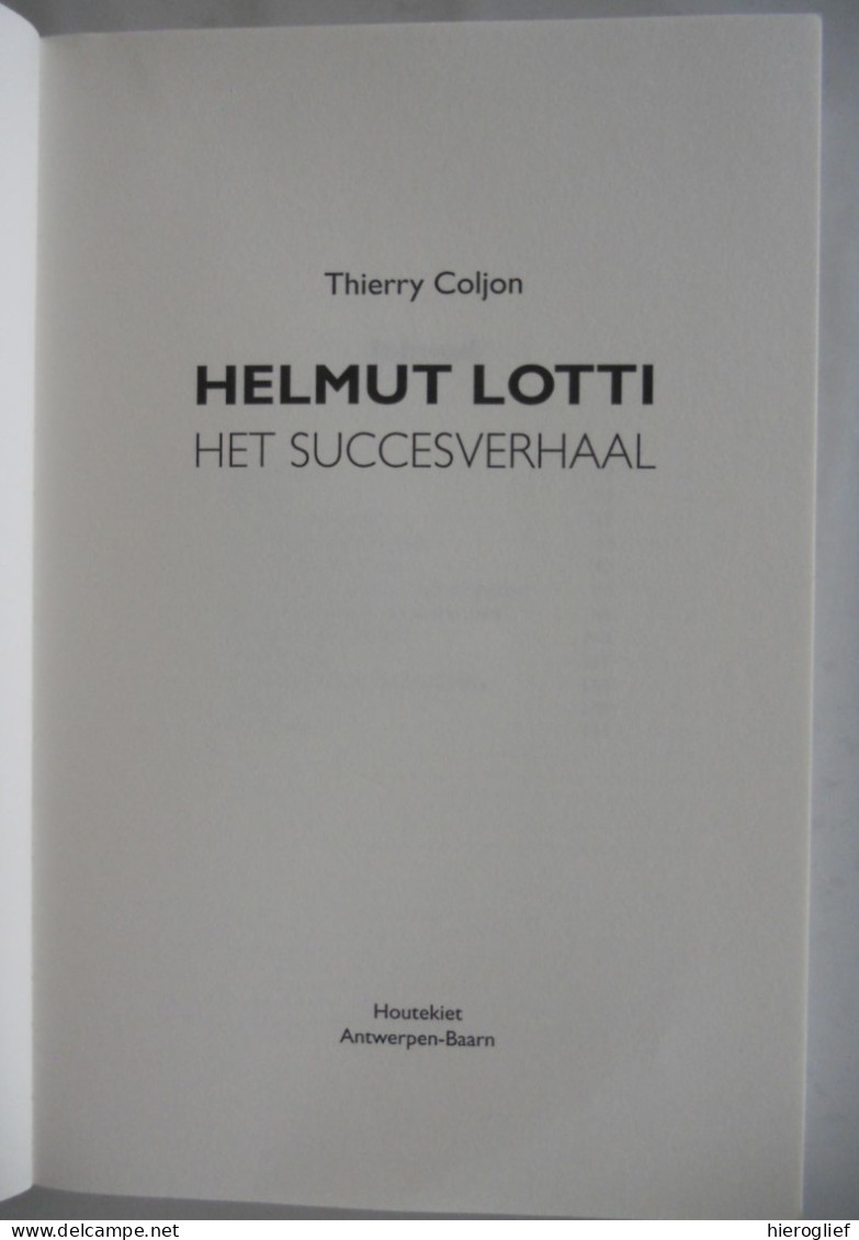 HELMUT LOTTI - Het Succesverhaal Door Thierry Coljon Lotigiers ° Sint-Amandsberg Gent Muziek Pop Klassiek Goes Classic - Other & Unclassified