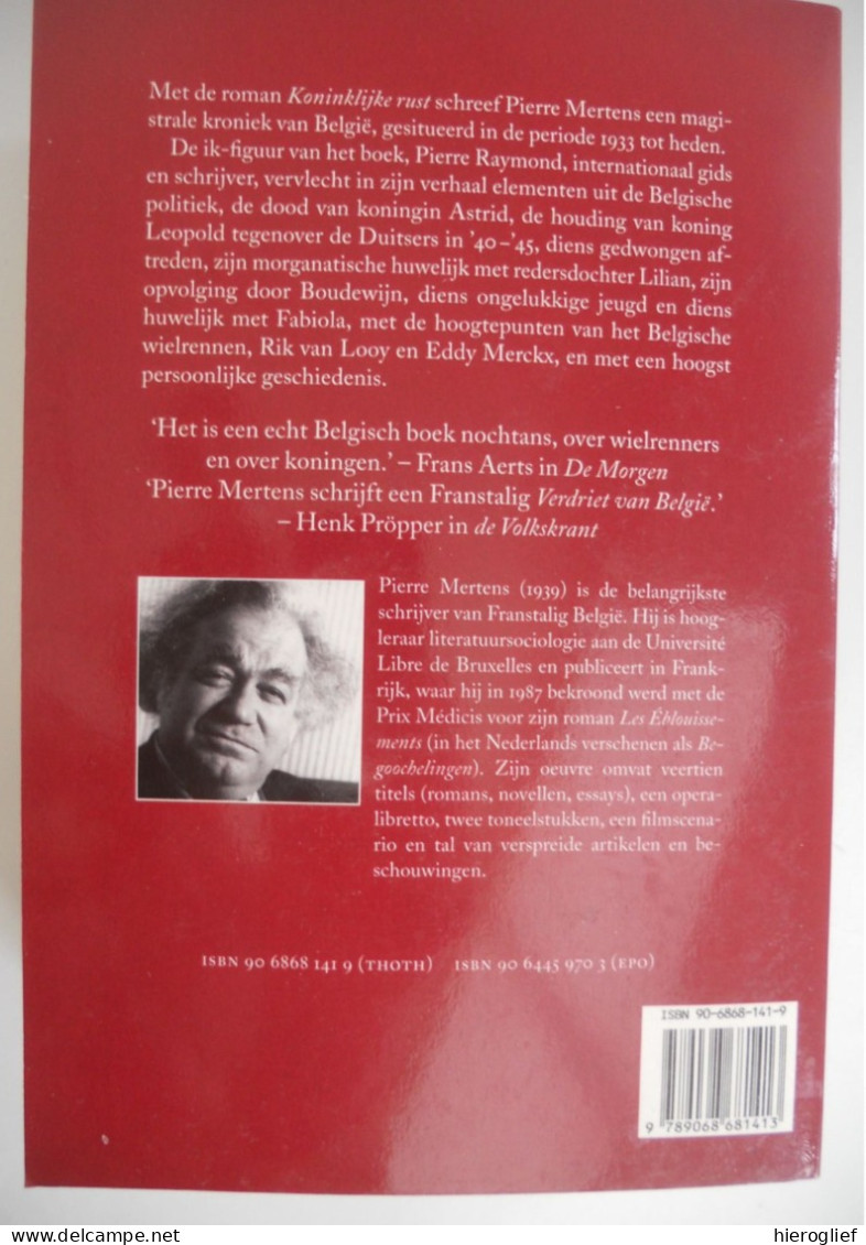 KONINKLIJKE RUST Door Pierre Mertens Over België Na 1933 Koningshuis Astrid Leopold Boudewijn Rik Van Looy Eddy Merckx - Literatura