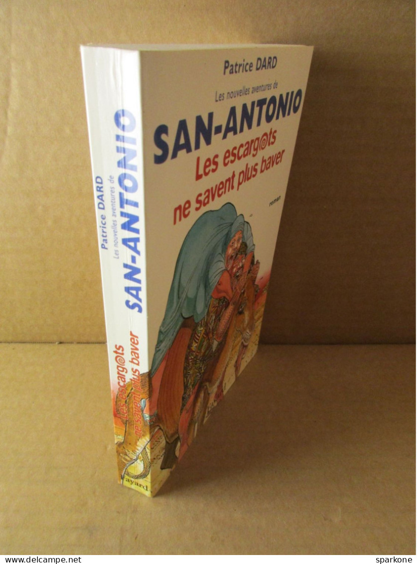 Les Escargots Ne Savent Plus Baver - San-Antonio (Patrice Dard) éditions Fayard De 2003 - San Antonio