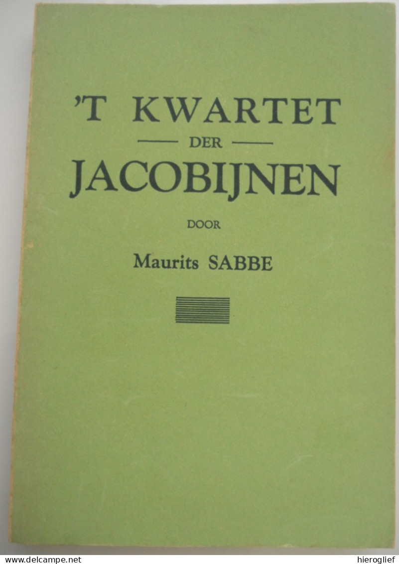 'T KWARTET DER JACOBIJNEN Door MAURITS SABBE ° Brugge + Antwerpen Voorvechter Vlaamse Beweging - Literature