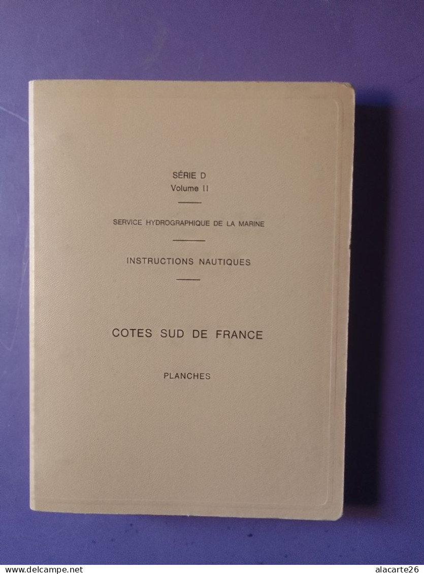 SERVICE HYDROGRAPHIQUE DE LA MARINE / INSTRUCTIONS NAUTIQUES / COTES SUD DE FRANCE / PLANCHES / SERIE D Volume II - Schiffe