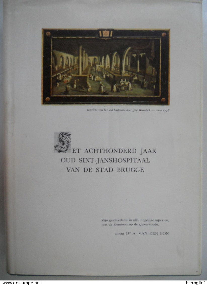 Het Achthonderd Jaar Oud Sint-Janshospitaal Vd Stad Brugge Door Dr. A Van Den Bon Hospitaal Sint-Jan Klooster Ziekenhuis - Storia