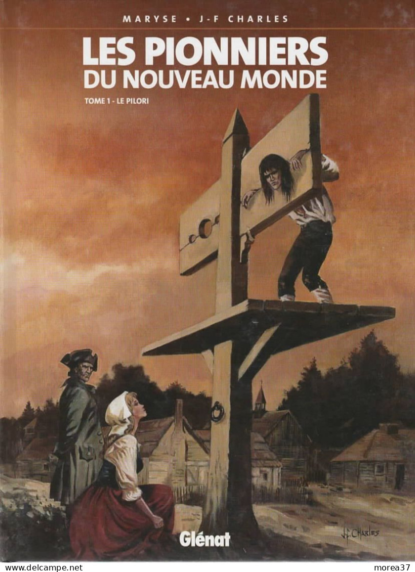 LES PIONNIERS DU NOUVEAU MONDE   "Pilori"  Tome 1    De MARYSE / J F CHARLES    GLENAT - Pionniers Du Nouveau Monde, Les