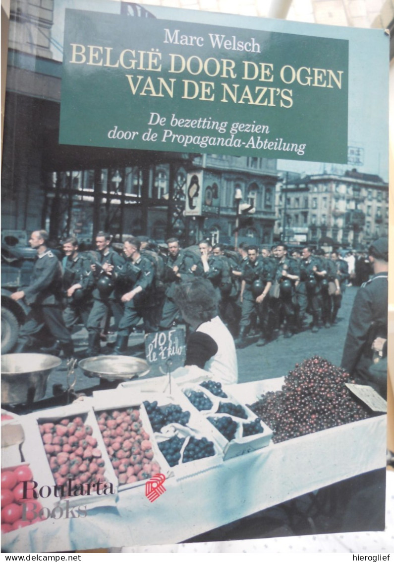 BELGIË DOOR DE OGEN VAN DE NAZI'S Bezetting Gezien Door Propaganda-Abteilung Door M Welsch Nazi Duitsland WO2 WW2 - War 1939-45