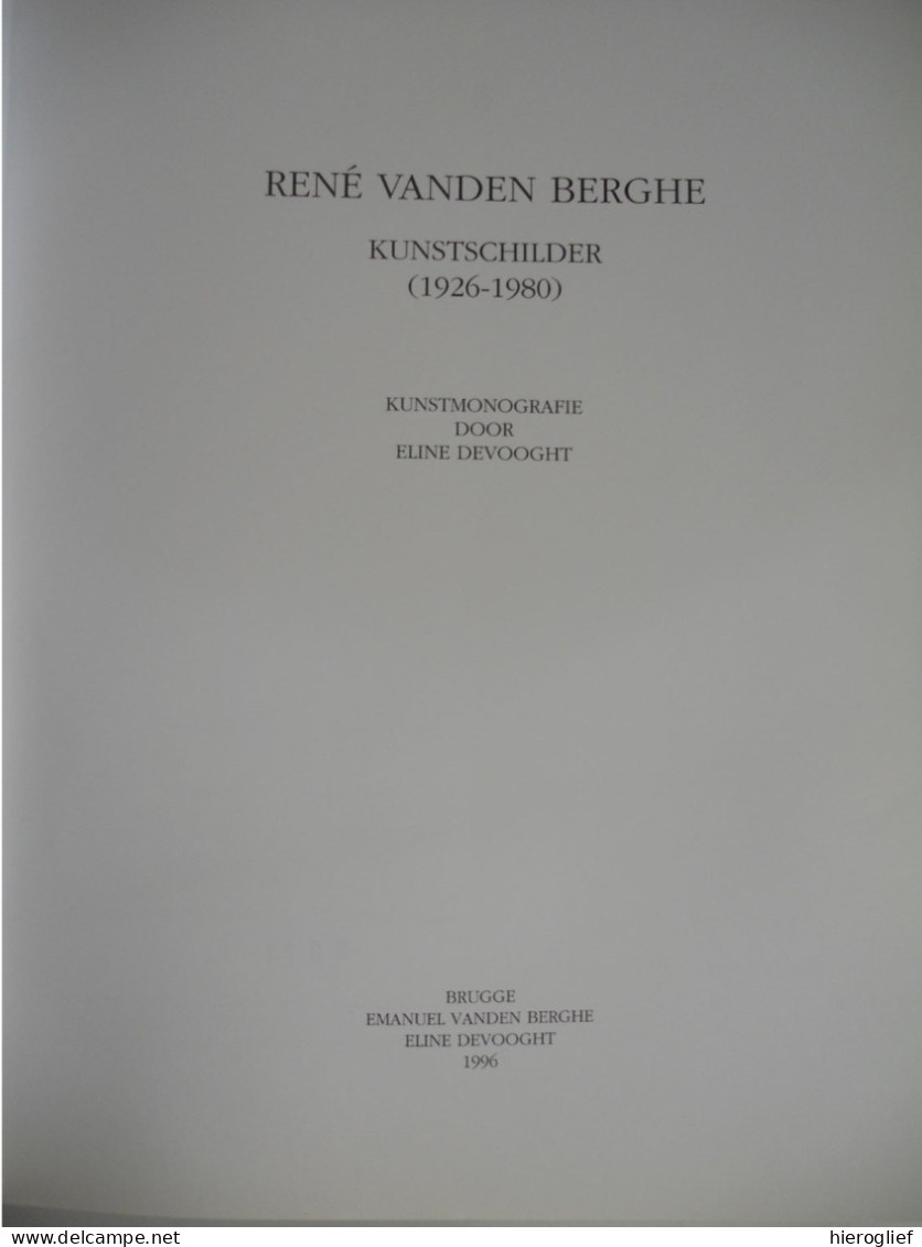 Kunstmonografie René Vanden Berghe ° Oostende 1926-1980 Exempl Nr.11 Door Emanuel Vanden Berghe Eline Devooght - Otros & Sin Clasificación