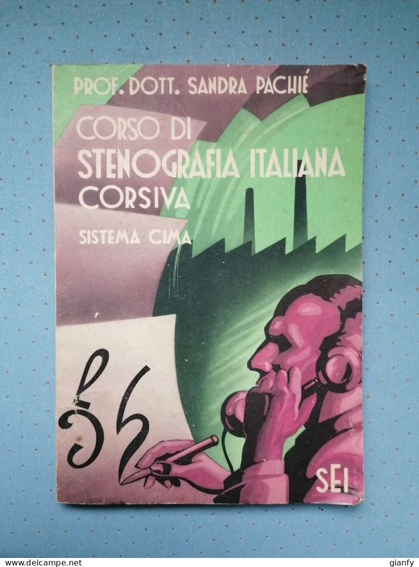 SANDRA PICHIE' : CORSO DI STENOGRAFIA ITALIANA CORSIVA - SISTEMA CIMA - SEI 1955 - Otros & Sin Clasificación