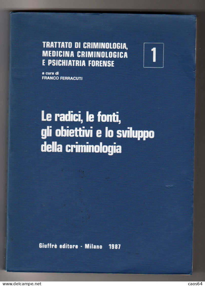 Le Radici, Le Fonti, Gli Obiettivi E Lo Sviluppo Della Criminologia  Franco Ferracuti Giuffrè 1987 - Derecho Y Economía