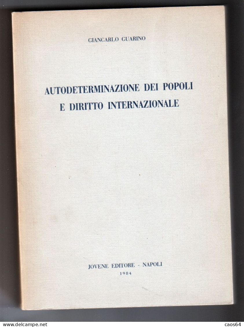 Autodeterminazione Dei Popoli E Diritto Internazionale Giancarlo Guarino Jovene 1984 - Diritto Ed Economia