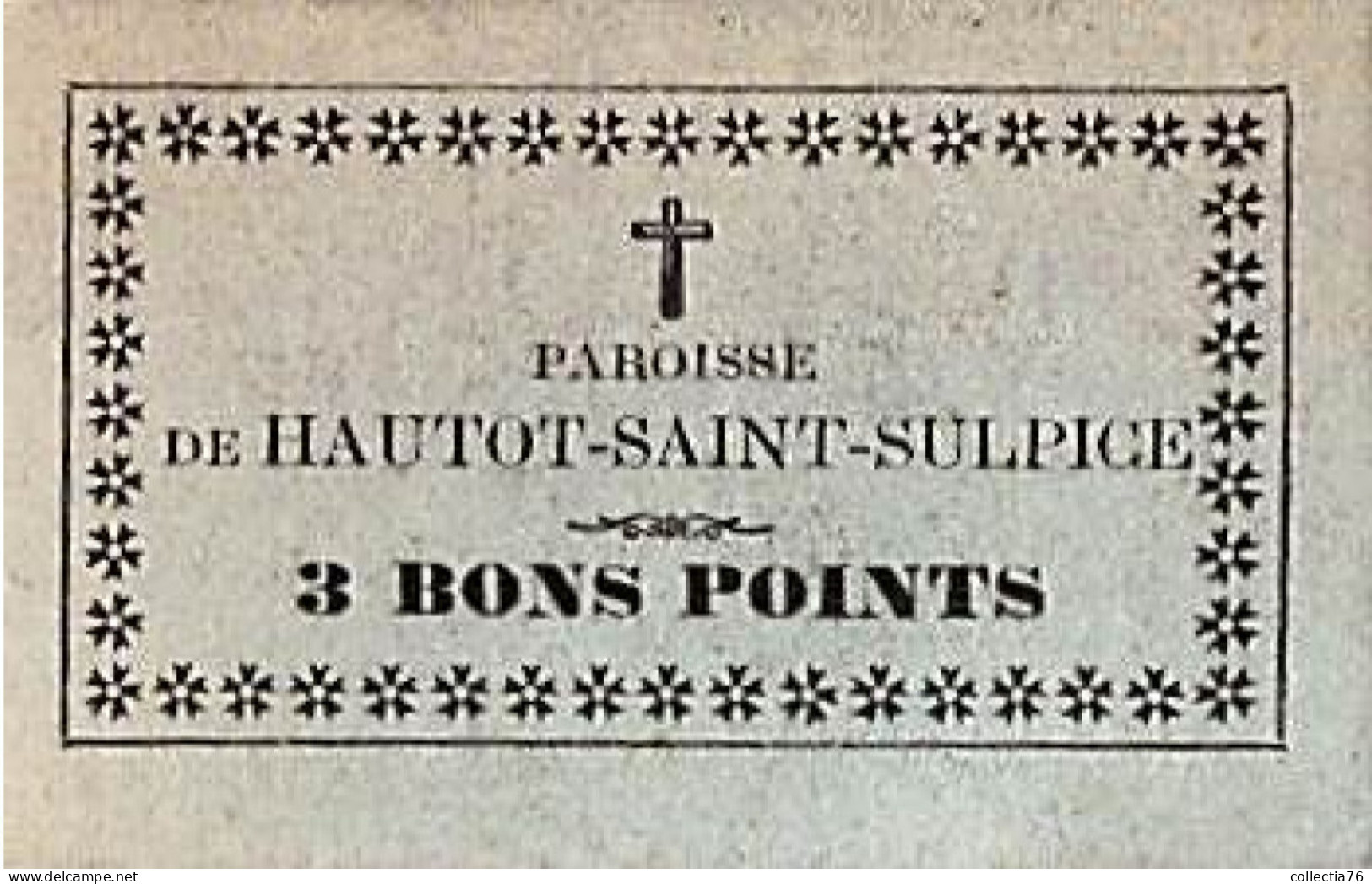 VIEUX PAPIERS SEINE MARITIME 76 PAROISSE DE HAUTOT SAINT SULPICE 3 BONS POINTS  4.5 X 6 CM - Diplômes & Bulletins Scolaires