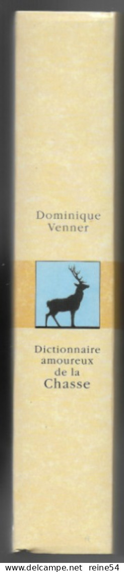 Dictionnaire amoureux de la chasse -Dominique Venner - PLON 2000 Le grand livre du mois