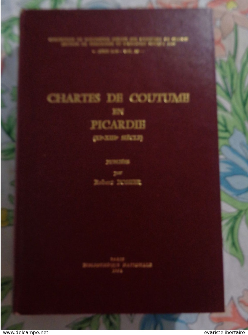 Chartes De Coutume En Picardie (XIe-XIIIe Siècle)  Par Robert  Fossier ,1974 - Picardie - Nord-Pas-de-Calais