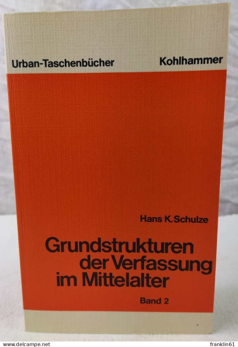 Grundstrukturen Der Verfassung Im Mittelalter. Band 2. - 4. Neuzeit (1789-1914)