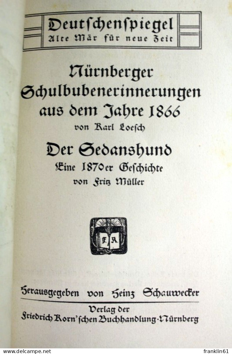 Deutschenspiegel. Alte Mär Für Neue Zeit. Nürnberger Schulbubenerinnerungen Aus Dem Jahre 1866. - 4. 1789-1914