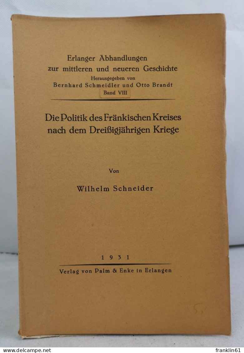 Die Politik Des Fränkischen Kreises Nach Dem Dreißigjährigen Kriege. - 4. 1789-1914