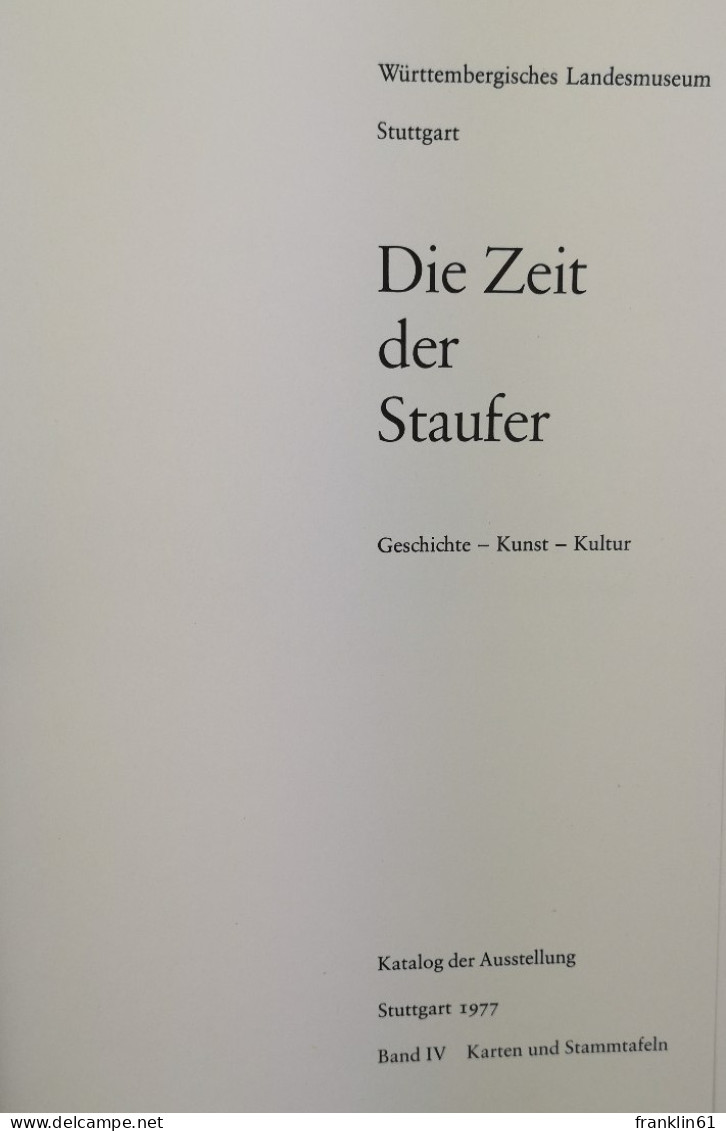 Die Zeit Der Staufer. Geschichte - Kunst - Kultur. Katalog Der Ausstellung Stuttgart 1977. - 4. 1789-1914