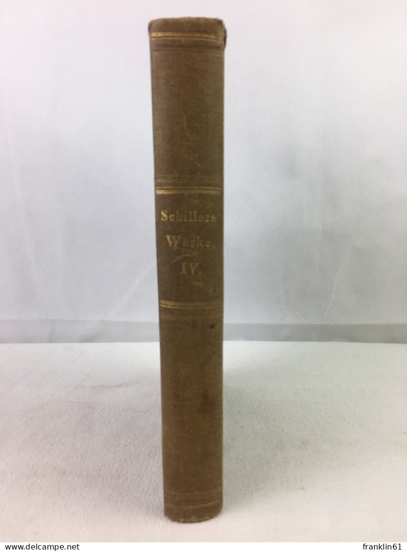 Schillers Werke. Illustriert Von Ersten Deutschen Künstlern. Vierter Band. - Poésie & Essais