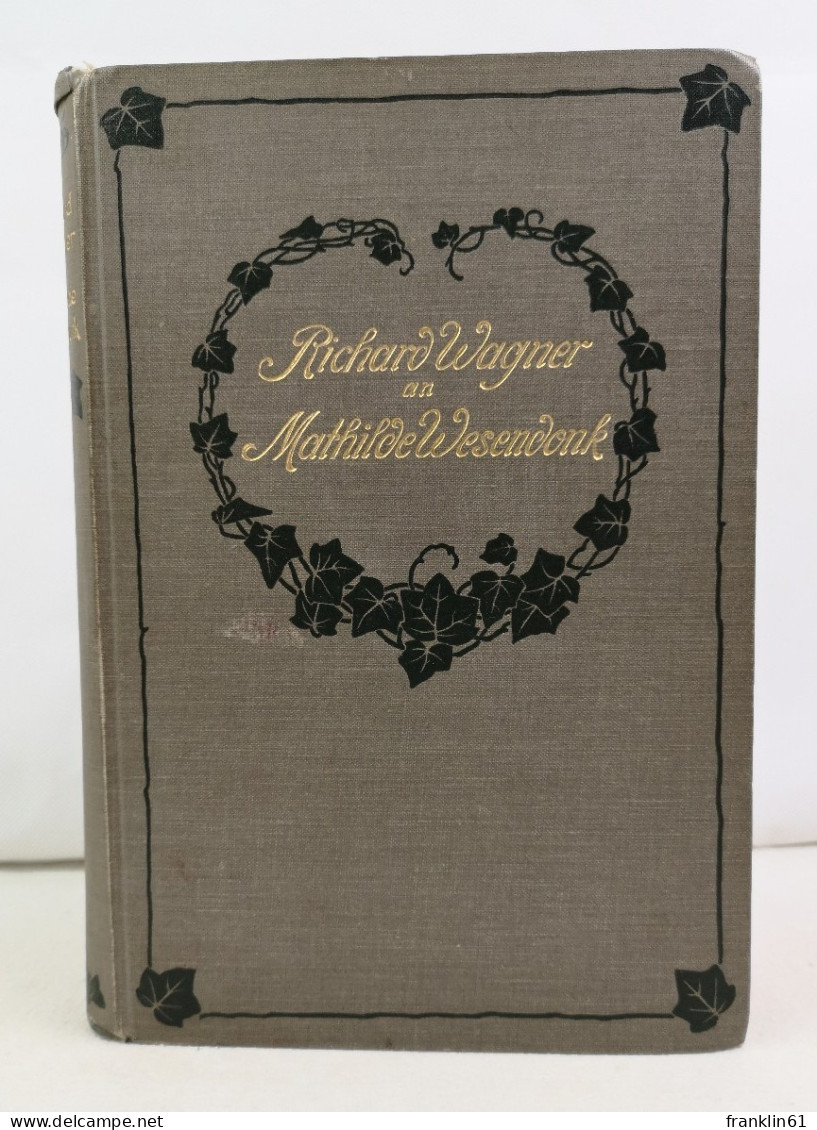 Richard Wagner An Mathilde Wesendonk. Tagebuchblätter Und Briefe 1853-1871. - Poesía & Ensayos