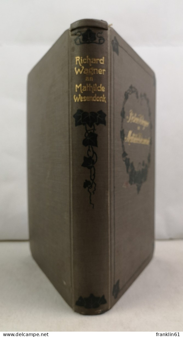Richard Wagner An Mathilde Wesendonk. Tagebuchblätter Und Briefe 1853-1871. - Lyrik & Essays