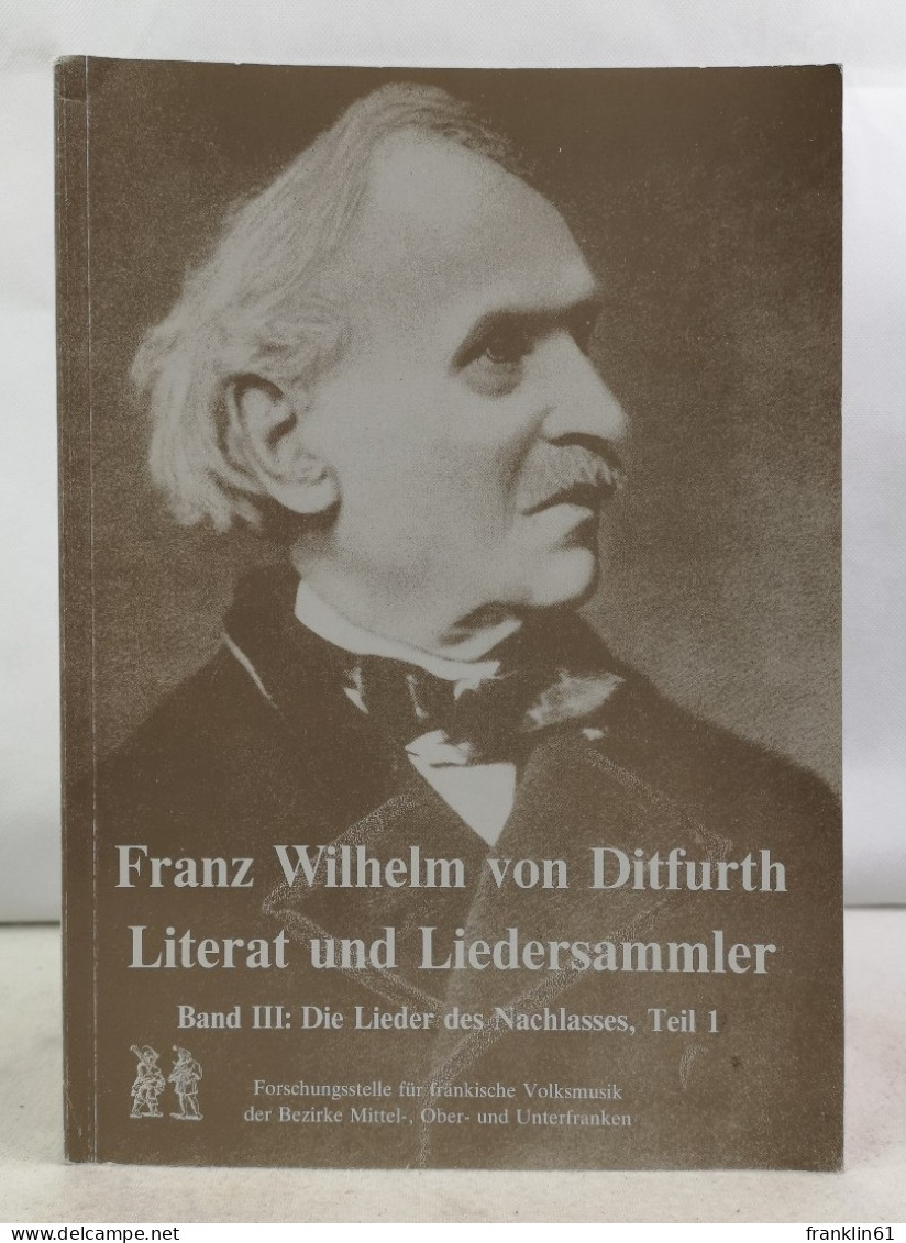 Franz Wilhelm Von Ditfurth - Literat Und Liedersammler. Band III:  Die Lieder Des Nachlasses, Teil 1. - Musica