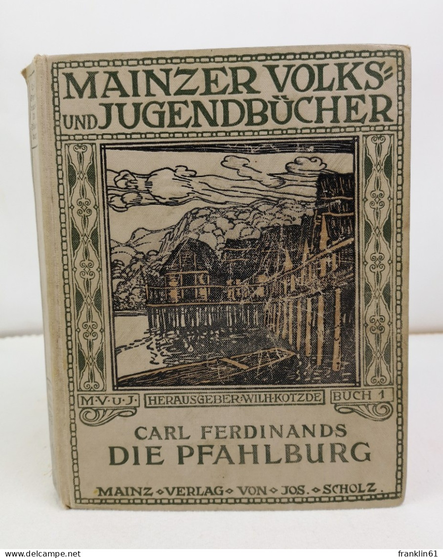 Die Pfahlburg. Mainzer Volks- Und Jugendbücher. Buch 1. - Autres & Non Classés