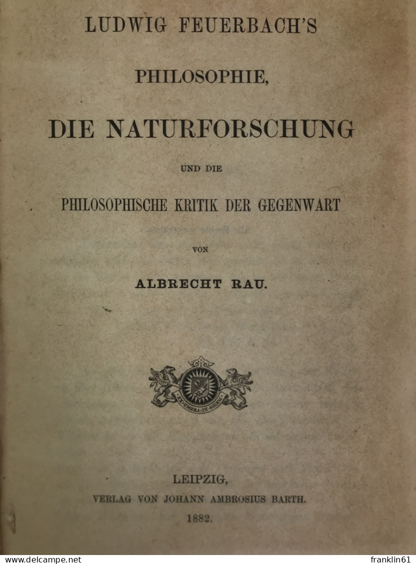 Ludwig's Feuerbach's Philosophie Die Naturforschung Und Die Philosophische Kritik Der Gegenwart. - Filosofie