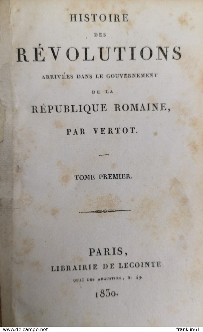 Histoire Des Revolutions. Arrivées Dans Le Gouvernement De La Republique Romaine. - Poems & Essays