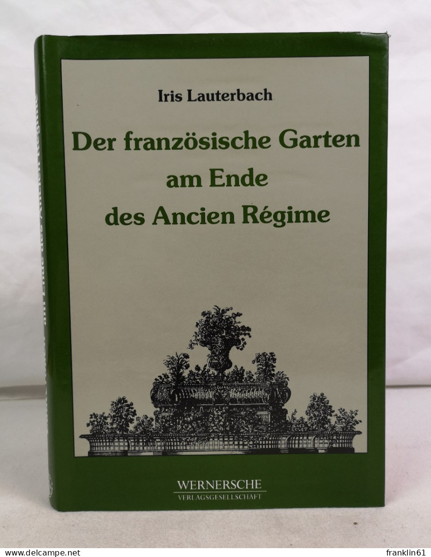 Der Französische Garten Am Ende Des Ancien Régime. - Architectuur