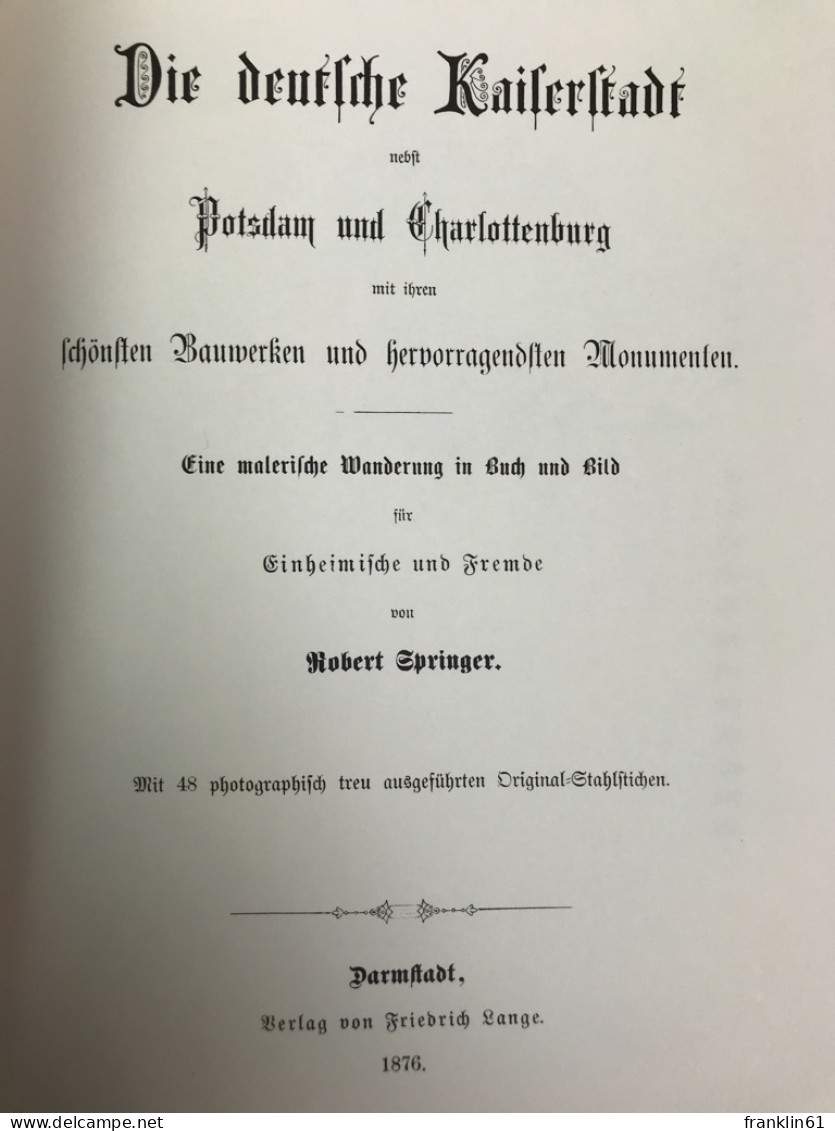 Berlin : D. Dt. Kaiserstadt ; Nebst Potsdam U. Charlottenburg Mit Ihren Schönsten Bauwerken U. Hervorragendste - 4. 1789-1914