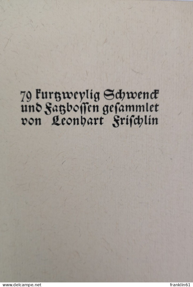 Deutsche Schwänke. 79 kurtzweylig Schwenck und Fatzbossen gesammlet von Leonhart Frischlin.