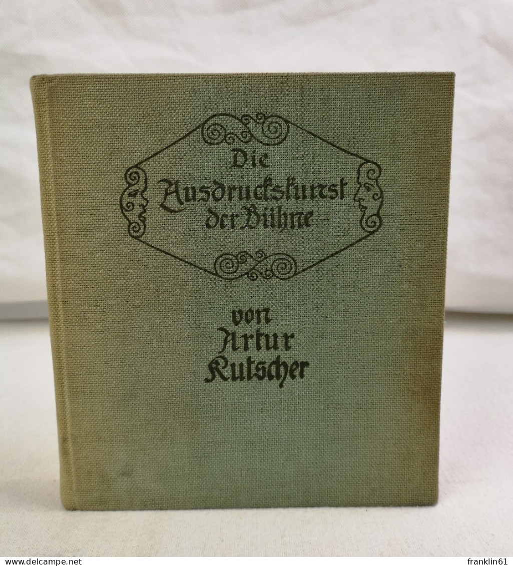 Die Ausdruckskunst Der Bühne. Grundriß Und Bausteine Zum Neuen Theater. - Theater & Tanz